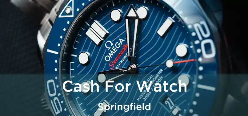  Cash For Watch Springfield