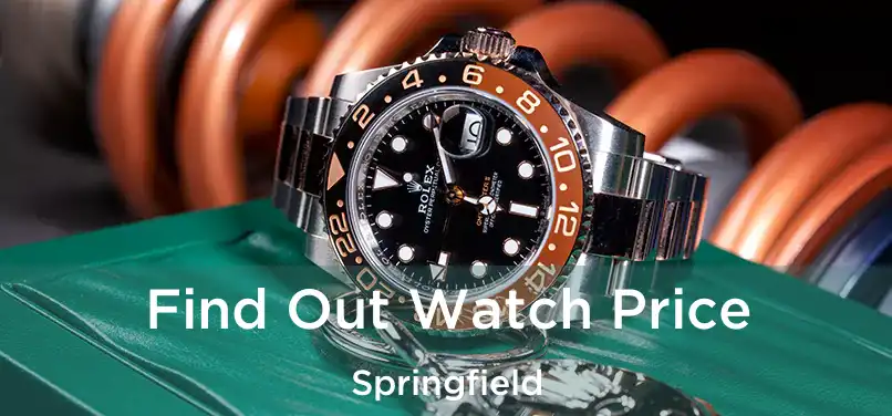  Find Out Watch Price Springfield