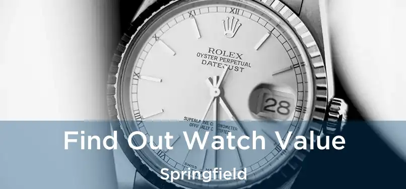  Find Out Watch Value Springfield