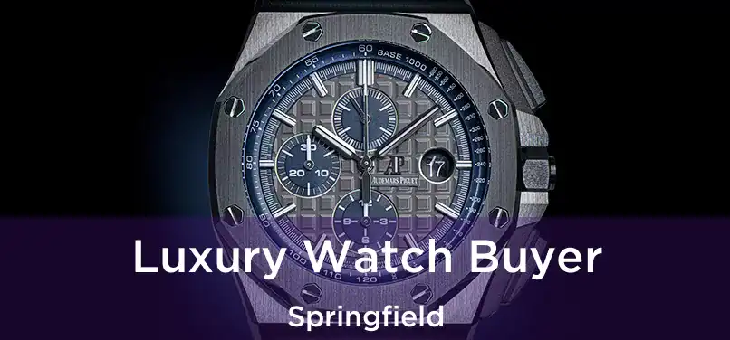  Luxury Watch Buyer Springfield