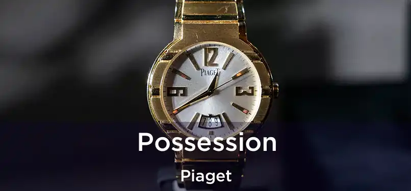  Possession Piaget