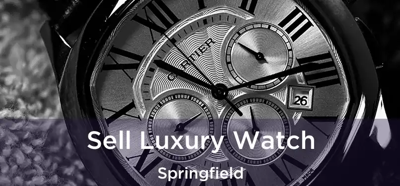  Sell Luxury Watch Springfield