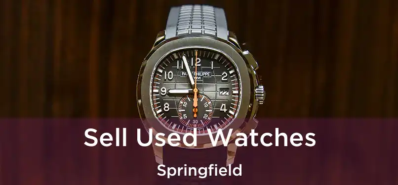  Sell Used Watches Springfield