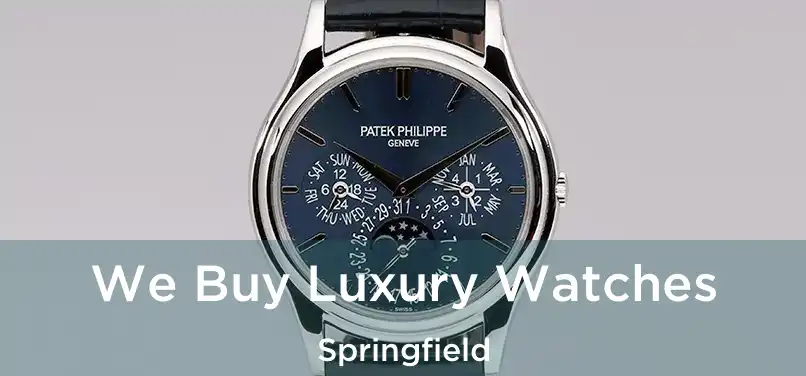  We Buy Luxury Watches Springfield
